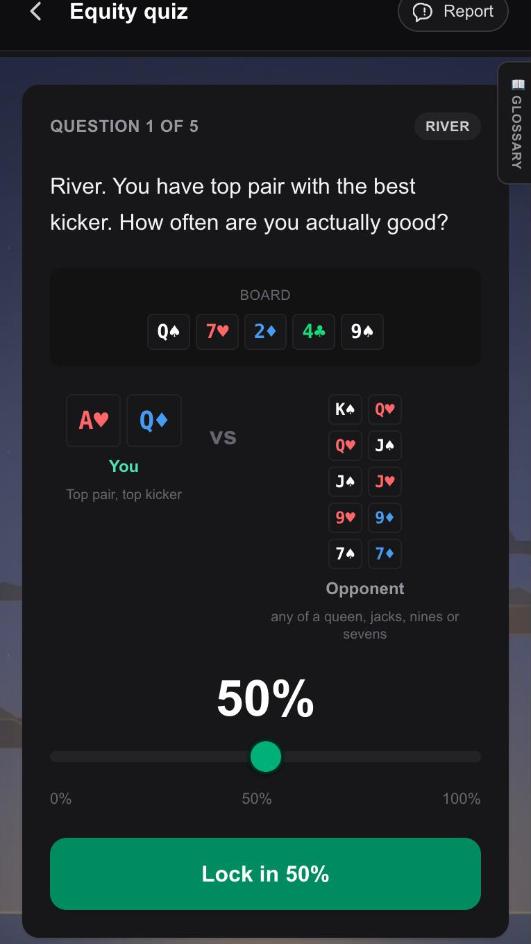 Zayrion poker trainer screenshot: Estimate your equity. A♥Q♦ on the river, top pair, best kicker. How often are you actually good? Lock in a number and see.